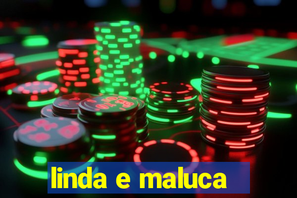 linda e maluca - orochi letra